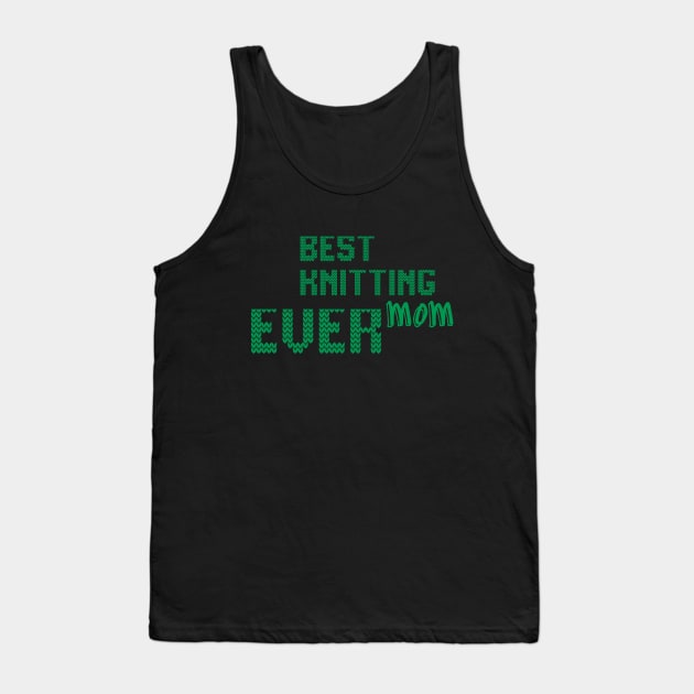Best Knitting Mom Ever Tank Top by FluentShirt